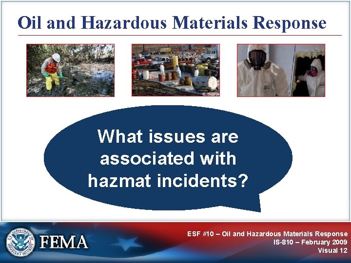 Oil and Hazardous Materials Response What issues are associated with hazmat incidents? ESF #10