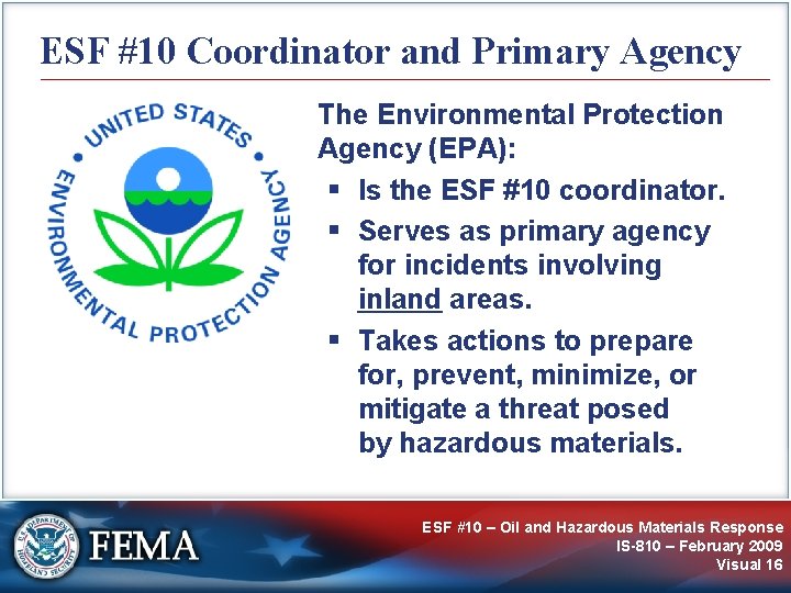 ESF #10 Coordinator and Primary Agency The Environmental Protection Agency (EPA): § Is the