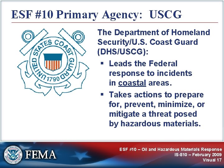 ESF #10 Primary Agency: USCG The Department of Homeland Security/U. S. Coast Guard (DHS/USCG):