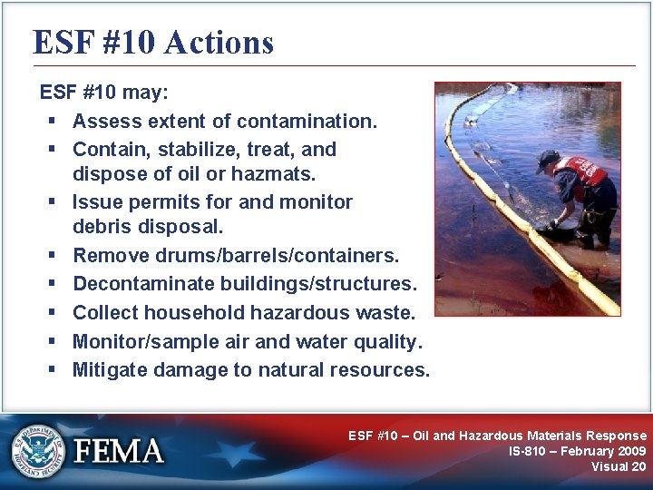 ESF #10 Actions ESF #10 may: § Assess extent of contamination. § Contain, stabilize,