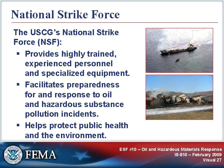 National Strike Force The USCG’s National Strike Force (NSF): § Provides highly trained, experienced