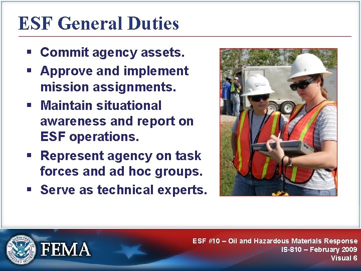 ESF General Duties § Commit agency assets. § Approve and implement mission assignments. §