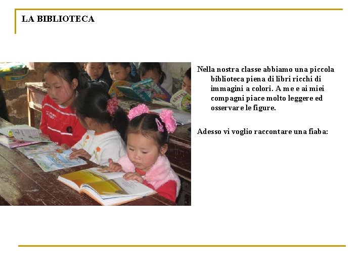 LA BIBLIOTECA Nella nostra classe abbiamo una piccola biblioteca piena di libri ricchi di