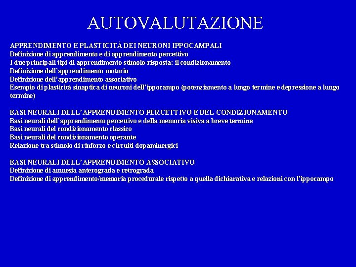 AUTOVALUTAZIONE APPRENDIMENTO E PLASTICITÀ DEI NEURONI IPPOCAMPALI Definizione di apprendimento percettivo I due principali