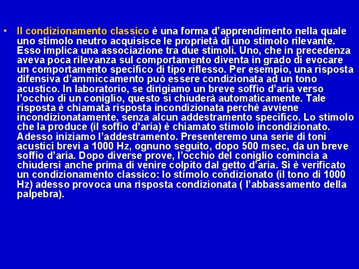  • Il condizionamento classico è una forma d’apprendimento nella quale uno stimolo neutro