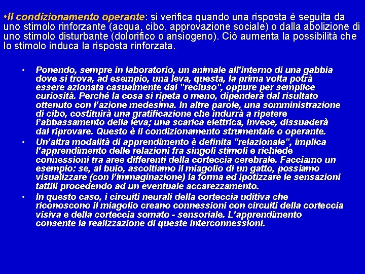  • Il condizionamento operante: si verifica quando una risposta è seguita da uno