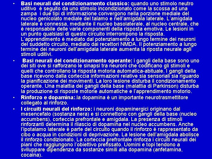  • • Basi neurali del condizionamento classico: quando uno stimolo neutro uditivo è