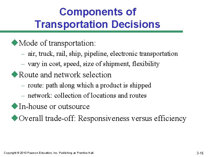 Components of Transportation Decisions u. Mode of transportation: – air, truck, rail, ship, pipeline,