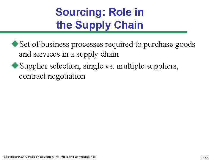 Sourcing: Role in the Supply Chain u. Set of business processes required to purchase