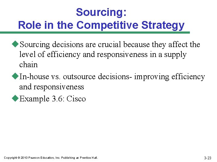 Sourcing: Role in the Competitive Strategy u. Sourcing decisions are crucial because they affect