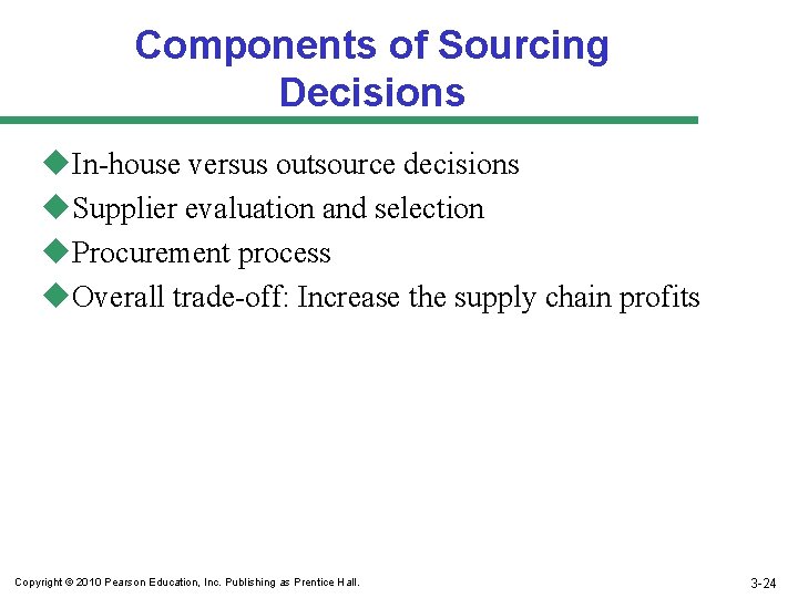 Components of Sourcing Decisions u. In-house versus outsource decisions u. Supplier evaluation and selection