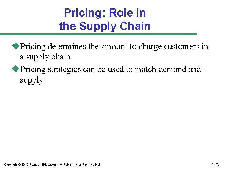 Pricing: Role in the Supply Chain u. Pricing determines the amount to charge customers