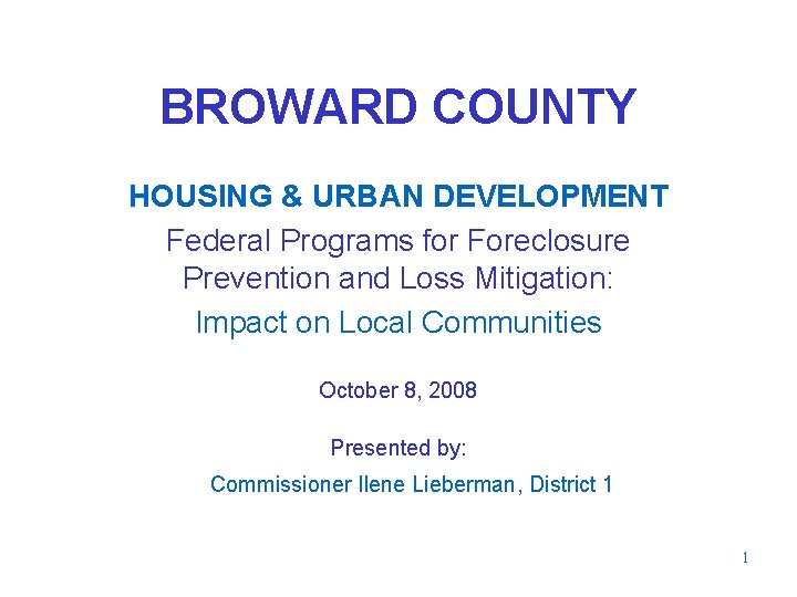 BROWARD COUNTY HOUSING & URBAN DEVELOPMENT Federal Programs for Foreclosure Prevention and Loss Mitigation: