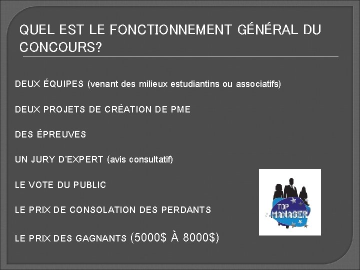 QUEL EST LE FONCTIONNEMENT GÉNÉRAL DU CONCOURS? DEUX ÉQUIPES (venant des milieux estudiantins ou