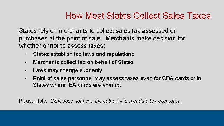 How Most States Collect Sales Taxes States rely on merchants to collect sales tax