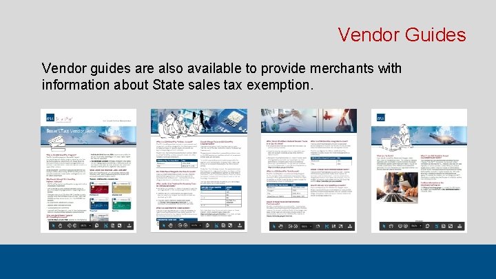 Vendor Guides Vendor guides are also available to provide merchants with information about State