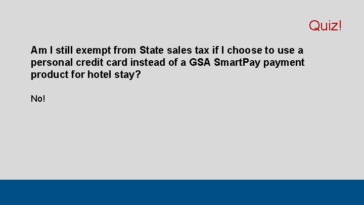 Quiz! Am I still exempt from State sales tax if I choose to use