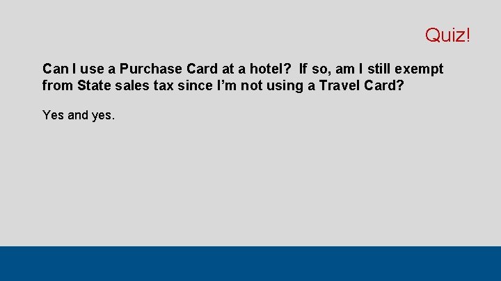 Quiz! Can I use a Purchase Card at a hotel? If so, am I