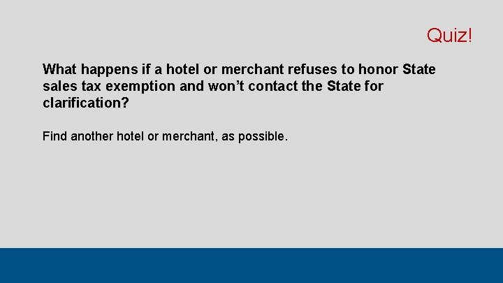 Quiz! What happens if a hotel or merchant refuses to honor State sales tax