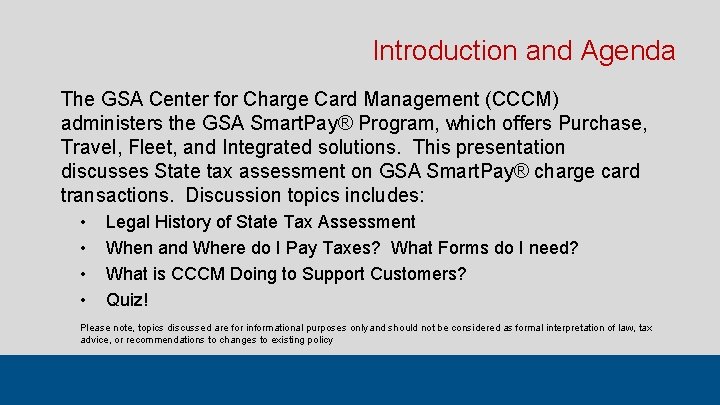 Introduction and Agenda The GSA Center for Charge Card Management (CCCM) administers the GSA