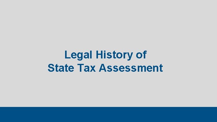 Legal History of State Tax Assessment 