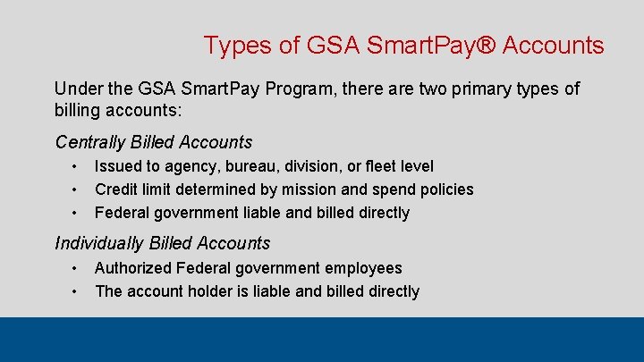 Types of GSA Smart. Pay® Accounts Under the GSA Smart. Pay Program, there are
