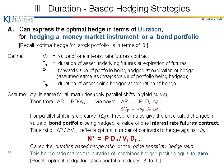 III. Duration - Based Hedging Strategies © Paul Koch 1 -20 A. Can express