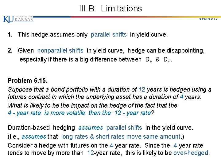 III. B. Limitations © Paul Koch 1 -21 1. This hedge assumes only parallel