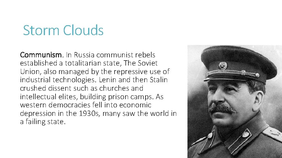 Storm Clouds Communism. In Russia communist rebels established a totalitarian state, The Soviet Union,