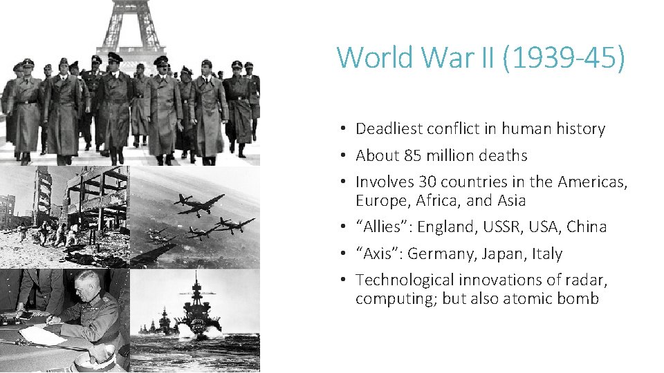 World War II (1939 -45) • Deadliest conflict in human history • About 85