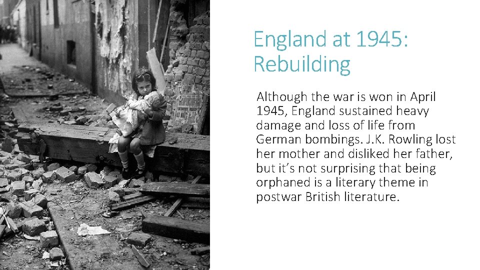 England at 1945: Rebuilding Although the war is won in April 1945, England sustained