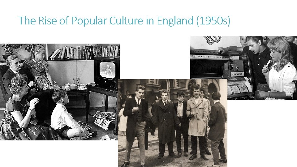 The Rise of Popular Culture in England (1950 s) 