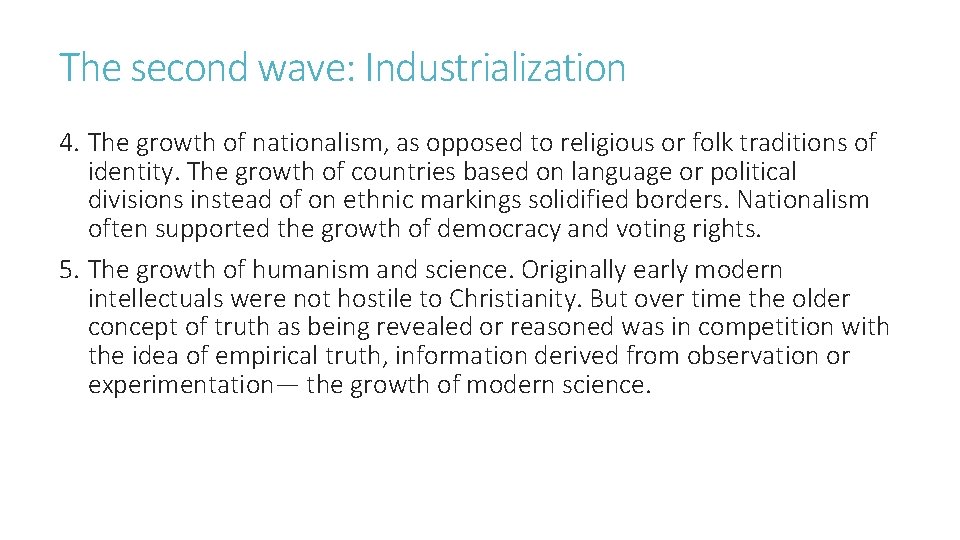 The second wave: Industrialization 4. The growth of nationalism, as opposed to religious or