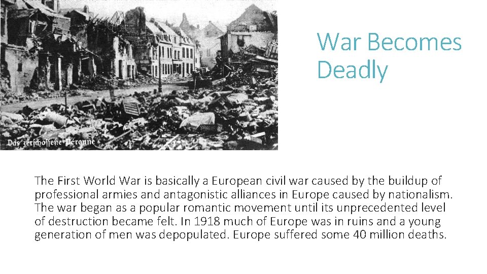 War Becomes Deadly The First World War is basically a European civil war caused