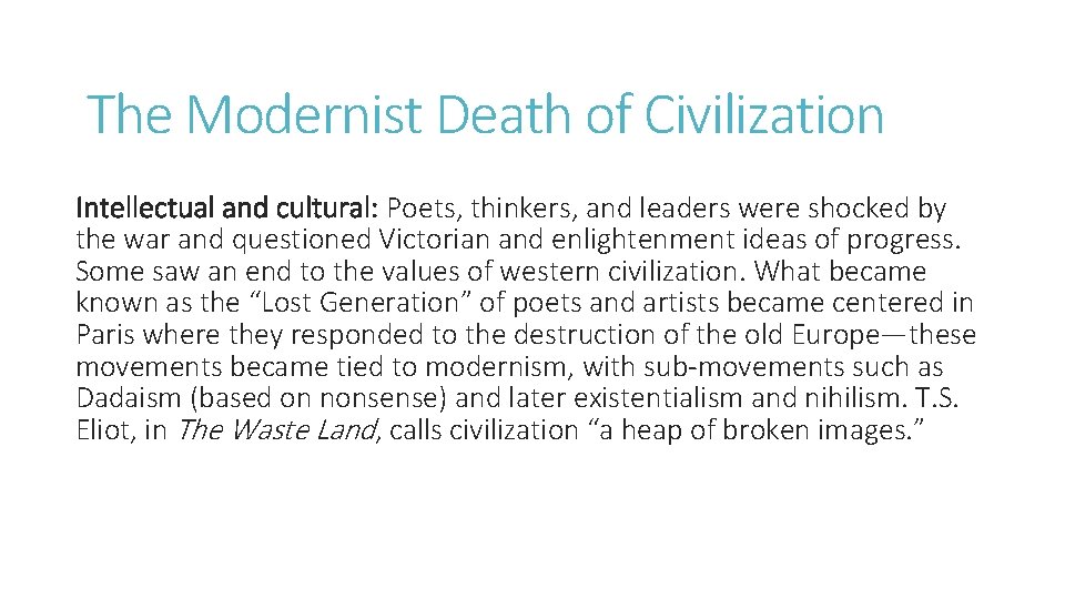 The Modernist Death of Civilization Intellectual and cultural: Poets, thinkers, and leaders were shocked