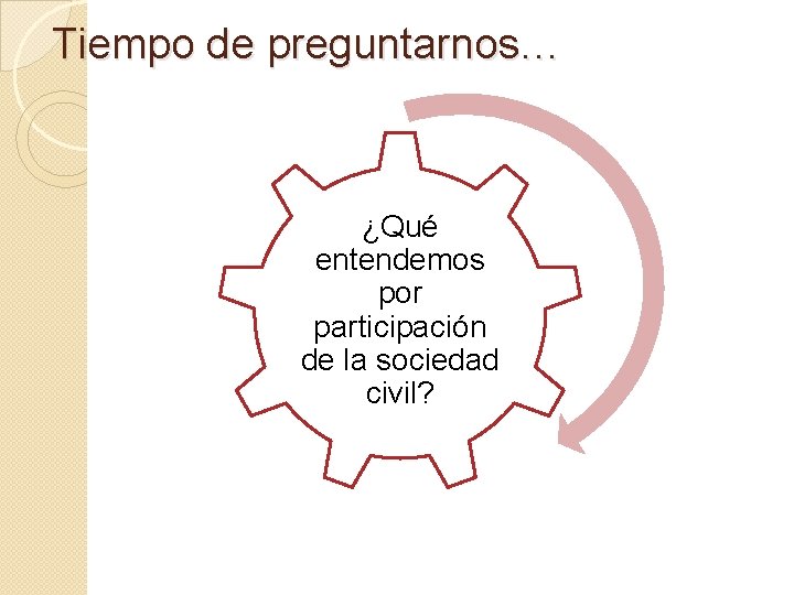 Tiempo de preguntarnos… ¿Qué entendemos por participación de la sociedad civil? 