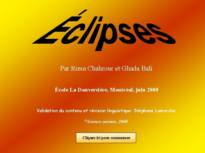 Par Rima Chahrour et Ghada Bali École La Dauversière, Montréal, juin 2000 Validation du