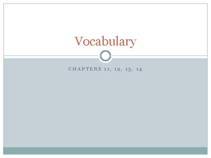 Vocabulary CHAPTERS 11, 12, 13, 14 