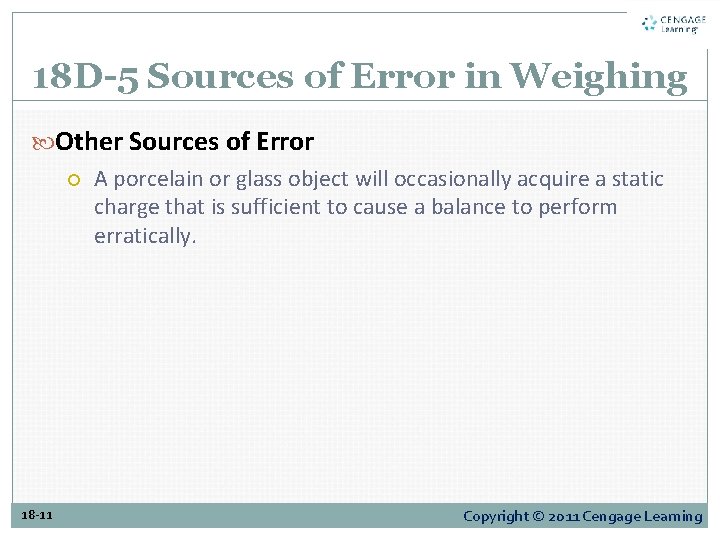 18 D-5 Sources of Error in Weighing Other Sources of Error A porcelain or