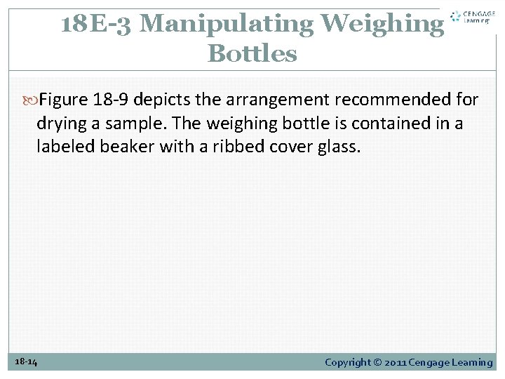 18 E-3 Manipulating Weighing Bottles Figure 18 -9 depicts the arrangement recommended for drying