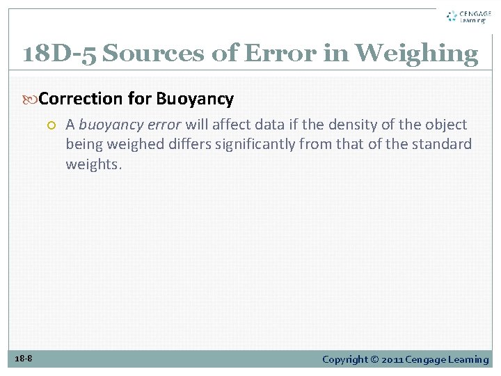 18 D-5 Sources of Error in Weighing Correction for Buoyancy A buoyancy error will