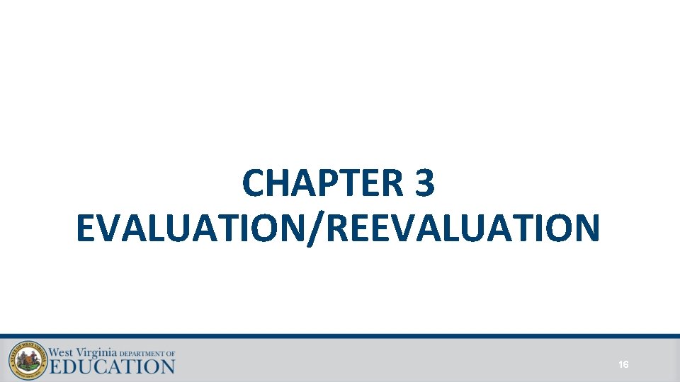 CHAPTER 3 EVALUATION/REEVALUATION 16 CHAPTER 3 EVALUATION/REEVALUATION 16