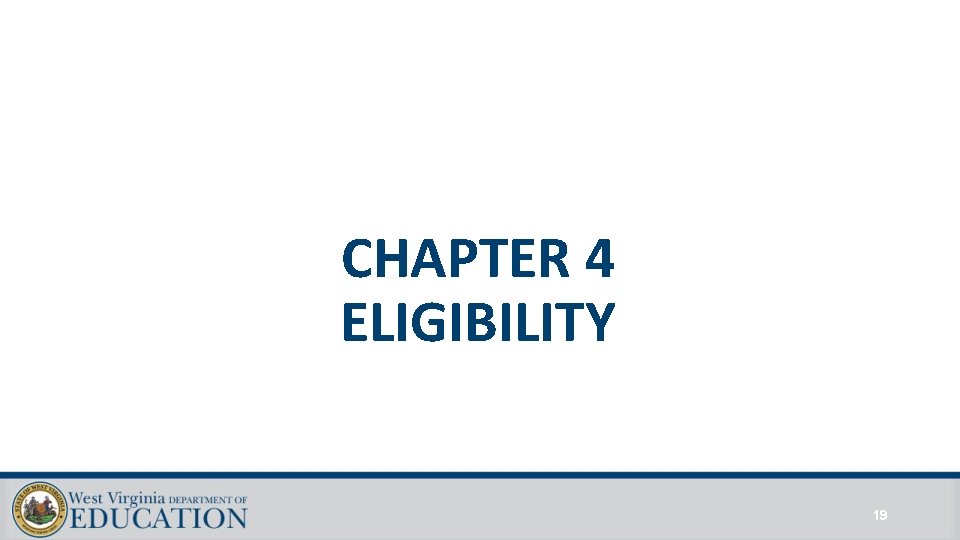 CHAPTER 4 ELIGIBILITY 19 CHAPTER 4 ELIGIBILITY 19
