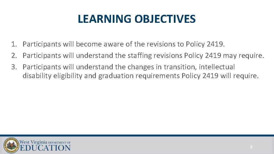 LEARNING OBJECTIVES 1. Participants will become aware of the revisions to Policy 2419. 2. LEARNING OBJECTIVES 1. Participants will become aware of the revisions to Policy 2419. 2.