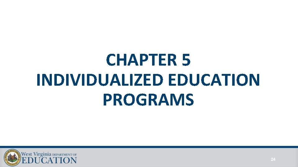 CHAPTER 5 INDIVIDUALIZED EDUCATION PROGRAMS 24 CHAPTER 5 INDIVIDUALIZED EDUCATION PROGRAMS 24