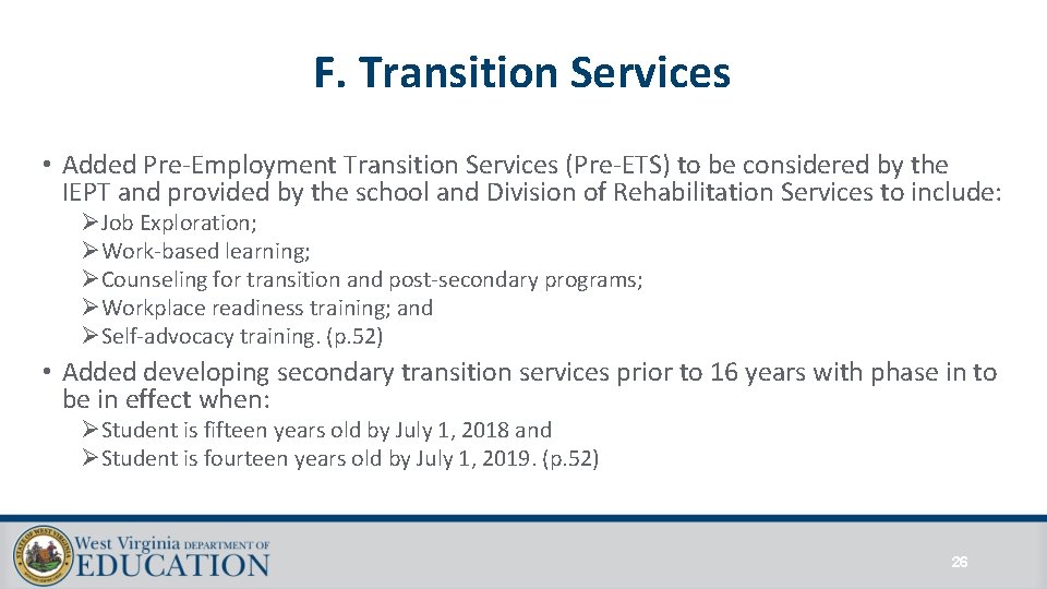 F. Transition Services • Added Pre-Employment Transition Services (Pre-ETS) to be considered by the F. Transition Services • Added Pre-Employment Transition Services (Pre-ETS) to be considered by the