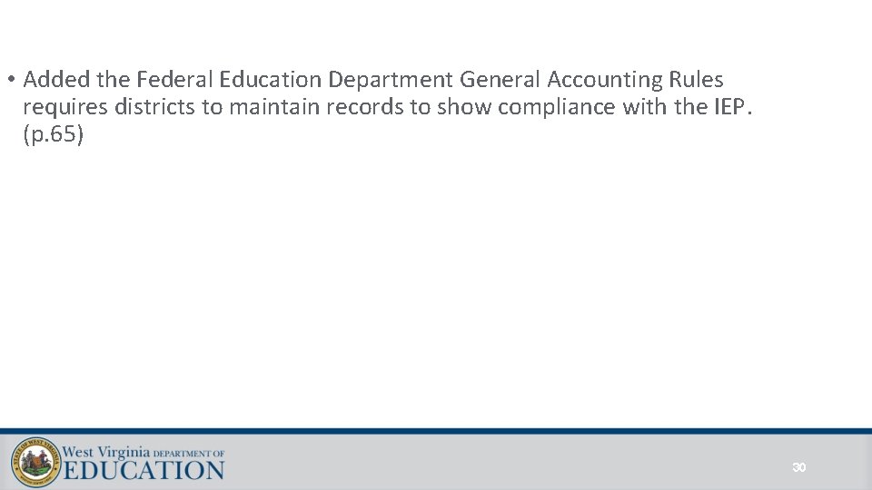 • Added the Federal Education Department General Accounting Rules requires districts to maintain • Added the Federal Education Department General Accounting Rules requires districts to maintain