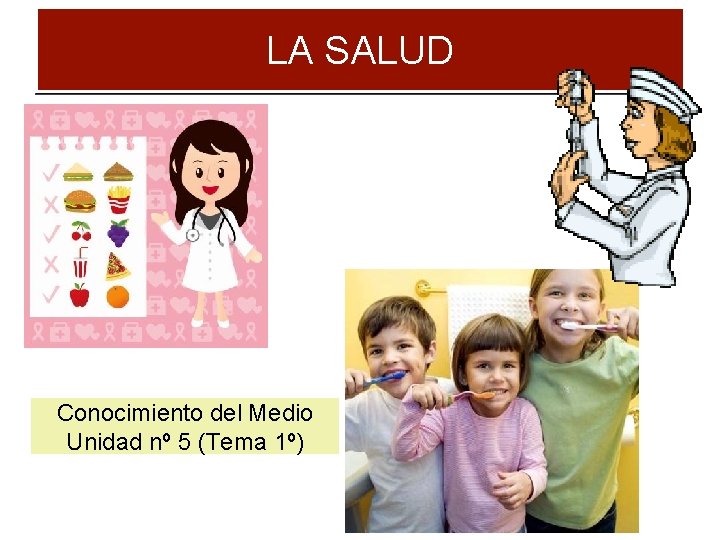 LA SALUD Conocimiento del Medio Unidad nº 5 (Tema 1º) 