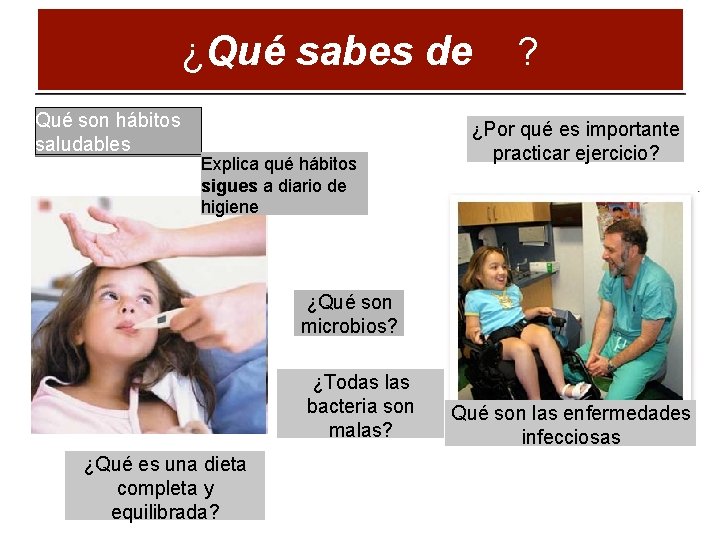 ¿Qué sabes de ? Qué son hábitos saludables ¿Por qué es importante Explica qué