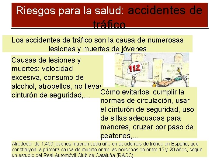 Riesgos para la salud: accidentes de tráfico Los accidentes de tráfico son la causa